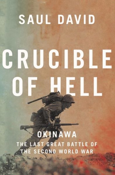 Cover for Saul David · Crucible of Hell: Okinawa: the Last Great Battle of the Second World War (Hardcover Book) (2020)