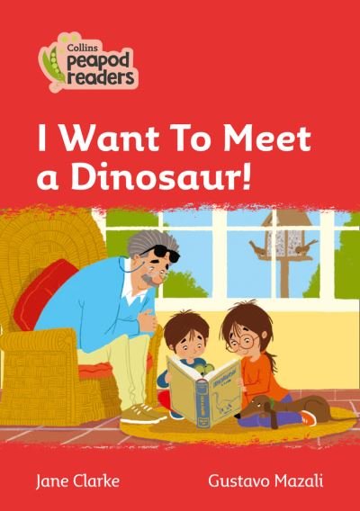 Cover for Jane Clarke · I Want To Meet a Dinosaur!: Level 5 - Collins Peapod Readers (Paperback Book) [British edition] (2020)