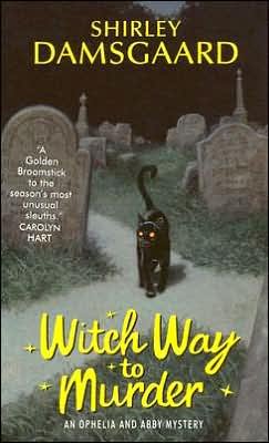 Cover for Shirley Damsgaard · Witch Way to Murder (Ophelia &amp; Abby Mysteries, No. 1) (Paperback Book) [English Language edition] (2005)