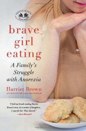 Cover for Harriet Brown · Brave Girl Eating: A Family's Struggle with Anorexia (Paperback Book) [Reprint edition] (2011)