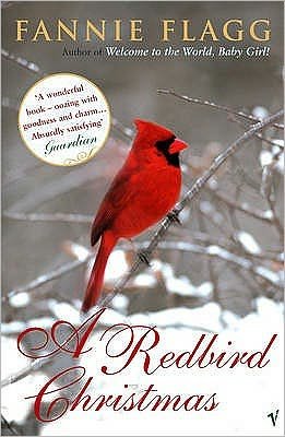 A Redbird Christmas: A heart-warming, feel-good festive read - Fannie Flagg - Książki - Vintage Publishing - 9780099490487 - 3 listopada 2005