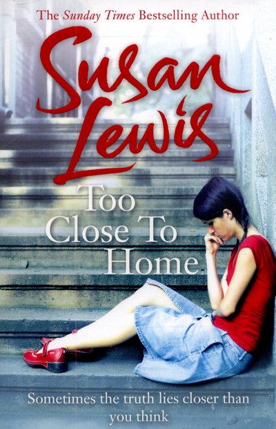 Cover for Susan Lewis · Too Close To Home: By the bestselling author of I Have Something to Tell You (Pocketbok) (2015)