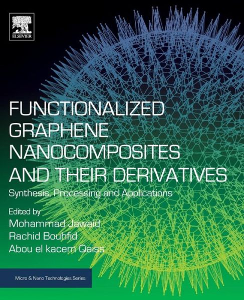 Functionalized Graphene Nanocomposites and Their Derivatives: Synthesis, Processing and Applications - Micro & Nano Technologies - Mohammad Jawaid - Books - Elsevier Science Publishing Co Inc - 9780128145487 - November 8, 2018