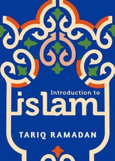Introduction to Islam - Tariq Ramadan - Kirjat -  - 9780190467487 - tiistai 10. lokakuuta 2017