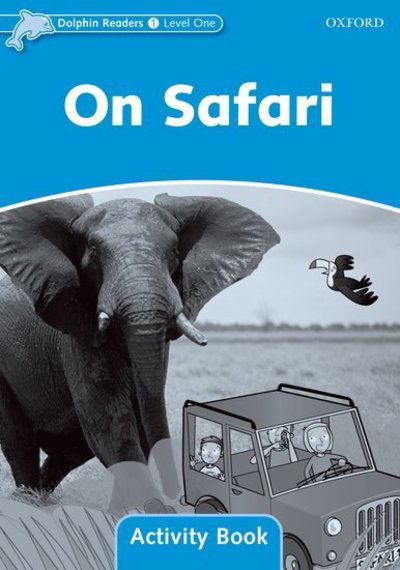 Dolphin Readers Level 1: On Safari Activity Book - Dolphin Readers Level 1 - Craig Wright - Books - Oxford University Press - 9780194401487 - December 8, 2005