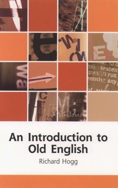Cover for Hogg, Richard (Smith Professor of English Language and Medieval Literature, Smith Professor of English Language and Medieval Literature, University of Manchester) · An Introduction to Old English (Taschenbuch) (2006)