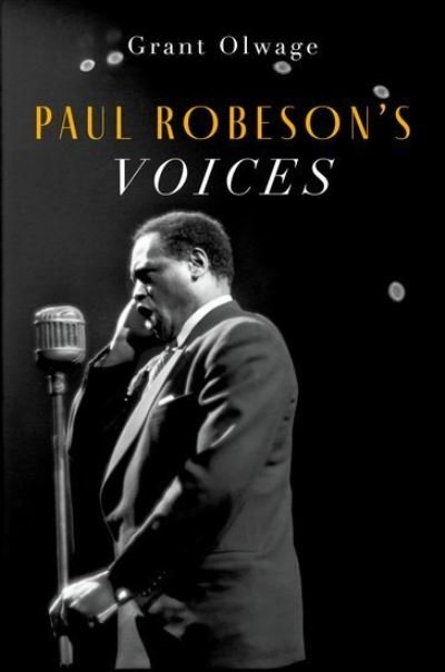 Cover for Olwage, Grant (Music Historian and Lecturer, Music Historian and Lecturer, Wits School of Arts, University of the Witwatersrand, Johannesburg, South Africa) · Paul Robeson's Voices (Pocketbok) (2024)