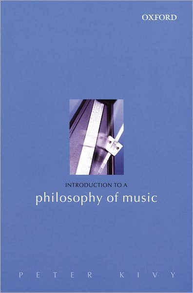 Cover for Kivy, Peter (, Rutgers University, New Jersey) · Introduction to a Philosophy of Music (Pocketbok) (2002)