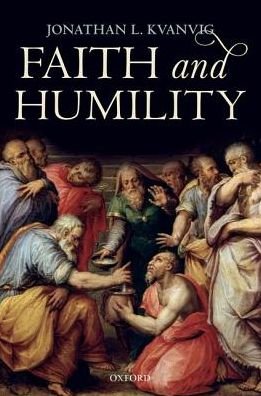 Cover for Kvanvig, Jonathan L. (Professor of Philosophy, Professor of Philosophy, Washington University, St Louis) · Faith and Humility (Hardcover bog) (2018)