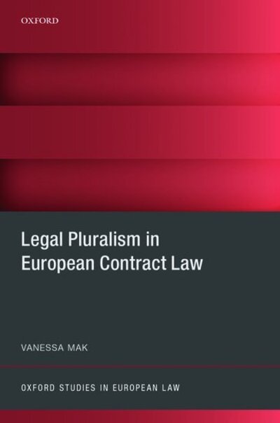 Cover for Mak, Vanessa (Tilburg University, Tilburg University, Professor of Private Law) · Legal Pluralism in European Contract Law - Oxford Studies in European Law (Hardcover Book) (2020)