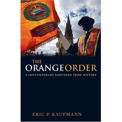 Cover for Kaufmann, Eric P. (Lecturer in Politics and Sociology, Birkbeck College, University of London) · The Orange Order: A Contemporary Northern Irish History (Hardcover bog) (2007)