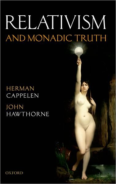 Cover for Cappelen, Herman (St Andrews / University of Oslo) · Relativism and Monadic Truth (Paperback Book) (2010)