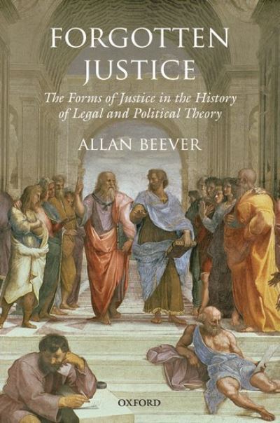 Cover for Beever, Allan (Professor of Law, University of South Australia) · Forgotten Justice: Forms of Justice in the History of Legal and Political Theory (Hardcover Book) (2013)