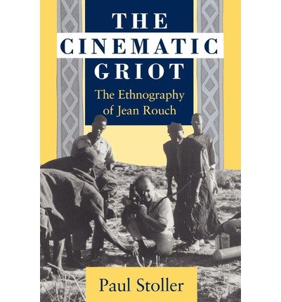 The Cinematic Griot: The Ethnography of Jean Rouch - Paul Stoller - Books - The University of Chicago Press - 9780226775487 - June 15, 1992