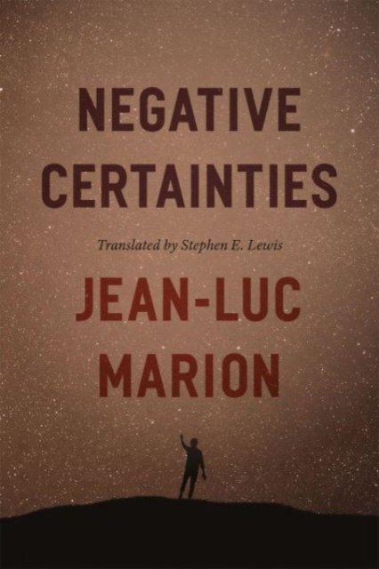 Cover for Jean-Luc Marion · Negative Certainties - Religion and Postmodernism (Taschenbuch) (2024)