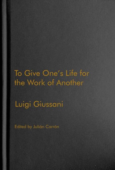 Cover for Luigi Giussani · To Give One’s Life for the Work of Another (Hardcover Book) (2022)