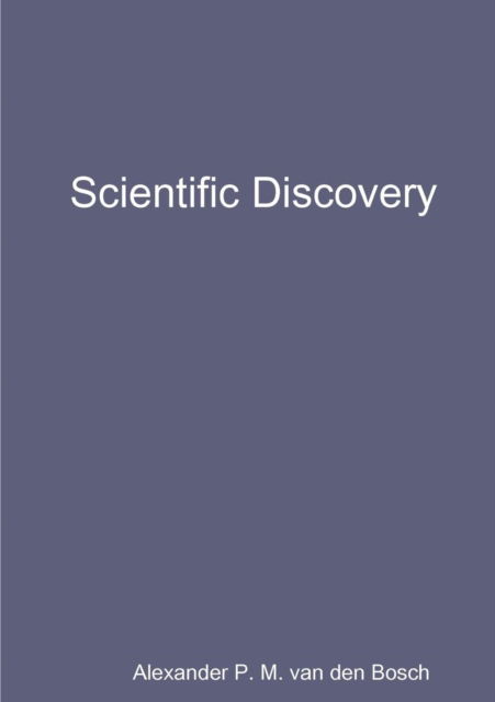 Cover for Alexander P M Van Den Bosch · Scientific Discovery (Paperback Book) (2017)