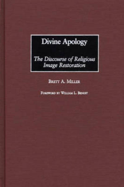 Cover for Brett Miller · Divine Apology: The Discourse of Religious Image Restoration (Hardcover Book) (2002)