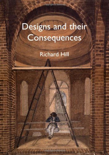 Cover for Richard Hill · Designs and their Consequences: Architecture and Aesthetics (Hardcover Book) (1999)