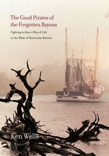 Cover for Ken Wells · Good Pirates of the Forgotten Bayous (Taschenbuch) [Large type / large print edition] (2008)