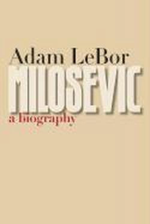 Cover for Adam Lebor · Milosevic: a Biography (Paperback Book) (2012)