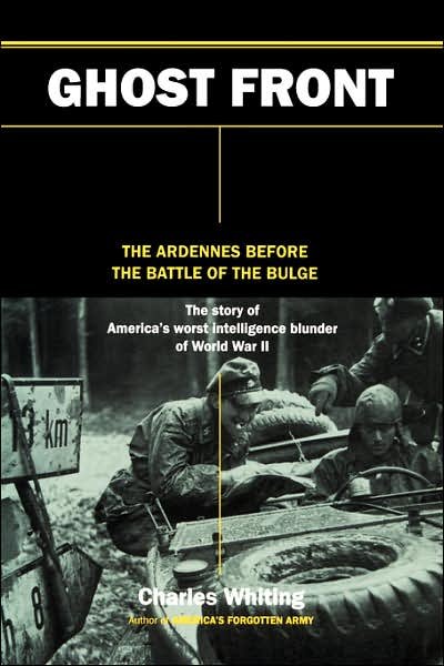Ghost Front: The Ardennes Before The Battle Of The Bulge - Charles Whiting - Books - Hachette Books - 9780306811487 - April 18, 2002