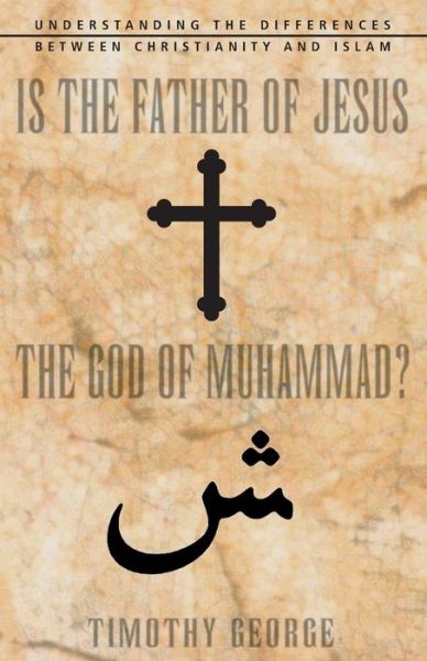 Cover for Timothy George · Is the Father of Jesus the God of Muhammad?: Understanding the Differences between Christianity and Islam (Pocketbok) (2002)