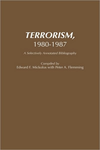 Cover for Peter Fleming · Terrorism, 1980-1987: A Selectively Annotated Bibliography - Bibliographies and Indexes in Law and Political Science (Inbunden Bok) [Annotated edition] (1988)