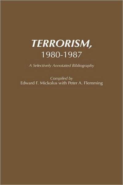 Cover for Peter Fleming · Terrorism, 1980-1987: A Selectively Annotated Bibliography - Bibliographies and Indexes in Law and Political Science (Gebundenes Buch) [Annotated edition] (1988)