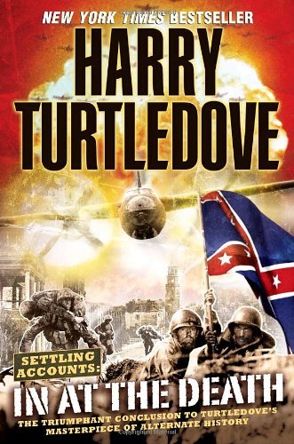 Cover for Harry Turtledove · In at the Death (Settling Accounts, Book Four) (Southern Victory: Settling Accounts) (Paperback Book) [Reprint edition] (2008)