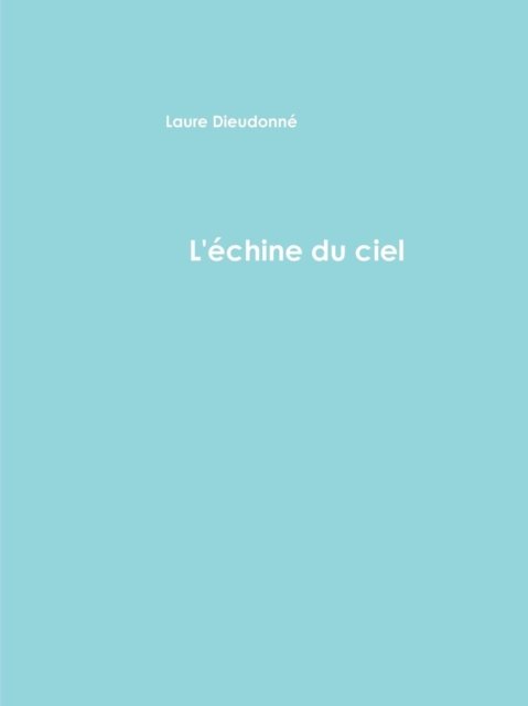 Cover for Laure Dieudonné · L'Zchine du ciel et autres textes (Paperback Book) (2018)