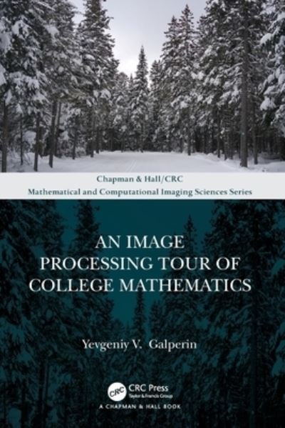 Cover for Yevgeniy V. Galperin · An Image Processing Tour of College Mathematics - Chapman &amp; Hall / CRC Mathematical and Computational Imaging Sciences Series (Paperback Bog) (2022)