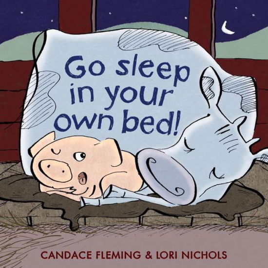 Cover for Candace Fleming · Go Sleep in Your Own Bed (Hardcover Book) (2017)