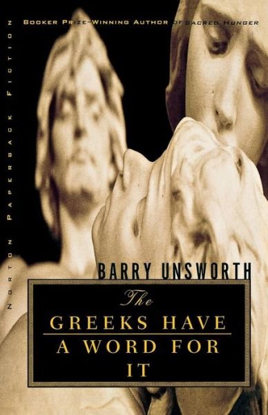 The Greeks Have a Word for it - Norton Paperback Fiction - Barry Unsworth - Livros - W W Norton & Co Ltd - 9780393321487 - 27 de março de 2002