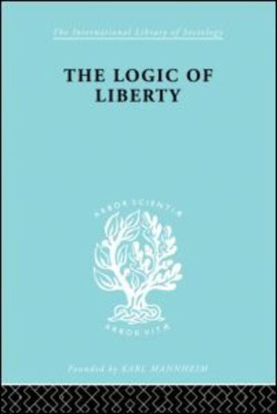 Cover for Michael Polanyi · The Logic of Liberty: Reflections and Rejoinders - International Library of Sociology (Hardcover Book) (1998)