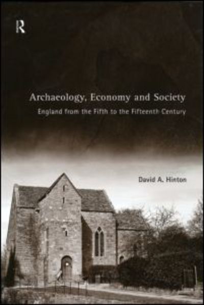 Cover for David A. Hinton · Archaeology, Economy and Society: England from the Fifth to the Fifteenth Century (Pocketbok) (1990)