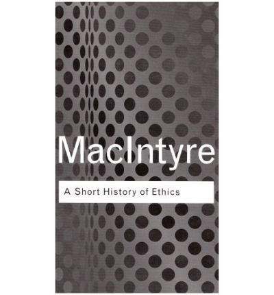 Cover for Alasdair MacIntyre · A Short History of Ethics: A History of Moral Philosophy from the Homeric Age to the 20th Century - Routledge Classics (Hardcover Book) (2002)