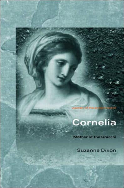 Cover for Dixon, Suzanne (University of Queensland, Australia) · Cornelia: Mother of the Gracchi - Women of the Ancient World (Taschenbuch) [New edition] (2007)