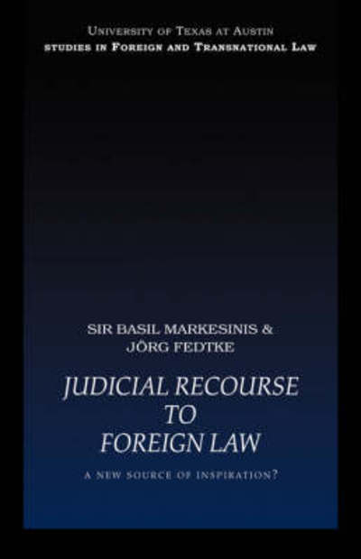 Cover for Markesinis, Basil (University College London, University of London, UK) · Judicial Recourse to Foreign Law: A New Source of Inspiration? - UT Austin Studies in Foreign and Transnational Law (Paperback Book) (2007)