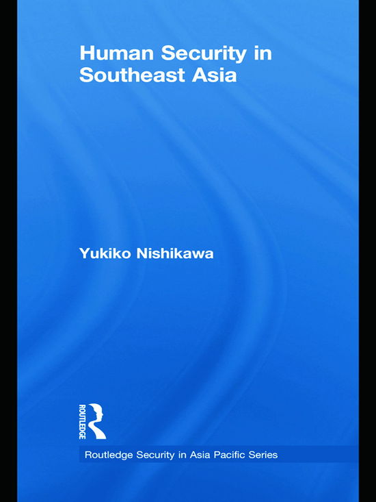 Cover for Yukiko Nishikawa · Human Security in Southeast Asia - Routledge Security in Asia Pacific Series (Paperback Book) (2012)