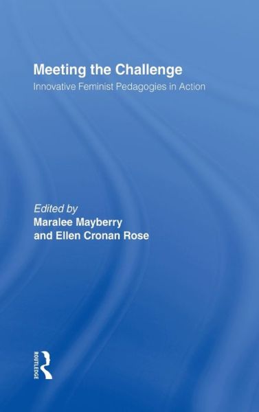 Meeting the Challenge: Innovative Feminist Pedagogies in Action - Ellen Rose - Książki - Taylor & Francis Ltd - 9780415922487 - 16 marca 1999