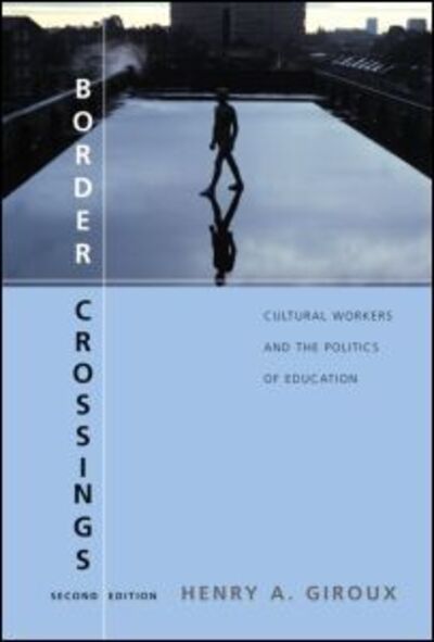 Cover for Henry A. Giroux · Border Crossings: Cultural Workers and the Politics of Education (Hardcover Book) (2005)