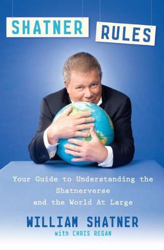 Cover for William Shatner · Shatner Rules: Your Guide to Understanding the Shatnerverse and the World at Large (Paperback Book) [Reprint edition] (2012)