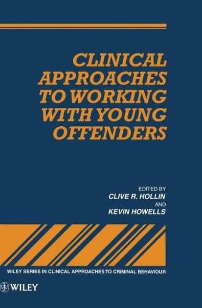 Cover for CR Hollin · Clinical Approaches to Working with Young Offenders - Wiley Series in Clinical Approaches to Criminal Behavior (Innbunden bok) (1996)