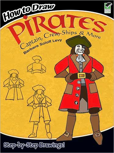 Cover for Barbara Soloff Levy · How to Draw Pirates: Captains, Crews, Ships and More - Dover How to Draw (Paperback Book) (2008)