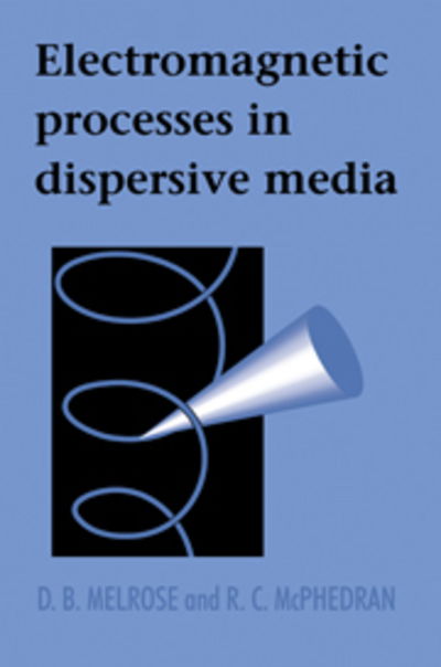 Cover for Melrose, D. B. (University of Sydney) · Electromagnetic Processes in Dispersive Media (Paperback Book) (2005)