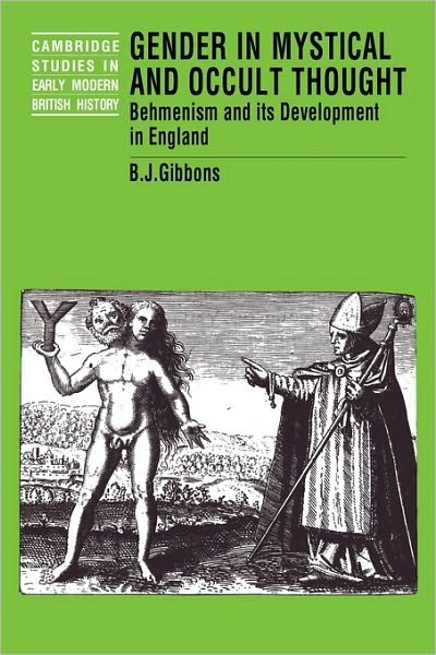 Cover for Gibbons, Brian J. (University of Durham) · Gender in Mystical and Occult Thought: Behmenism and its Development in England - Cambridge Studies in Early Modern British History (Paperback Book) (2003)