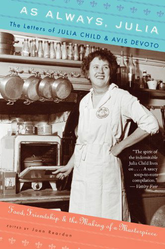 Cover for Reardon Joan Reardon · As Always, Julia: The Letters of Julia Child and Avis DeVoto (Paperback Book) [Reprint edition] (2011)