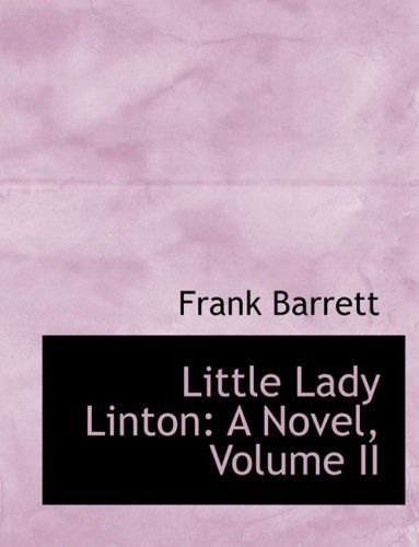 Cover for Frank Barrett · Little Lady Linton: a Novel, Volume II (Paperback Book) [Large Print, Lrg edition] (2008)