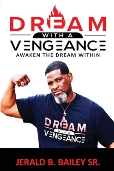 Cover for Jerald B Bailey Sr · Dream with a Vengeance : Dream, Dreamer, Dream! (Paperback Bog) (2020)